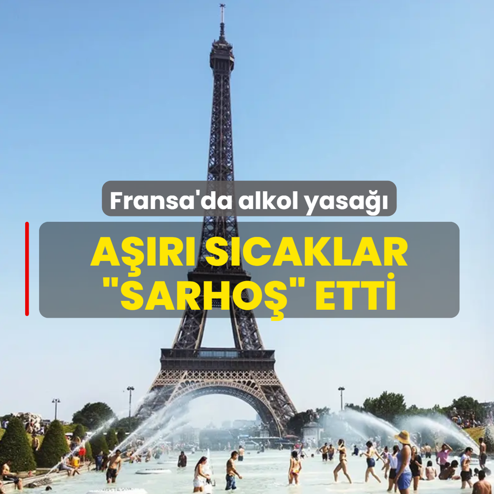 Fransa'da alkol yasa��! A��r� s�caklar �sarho�� etti