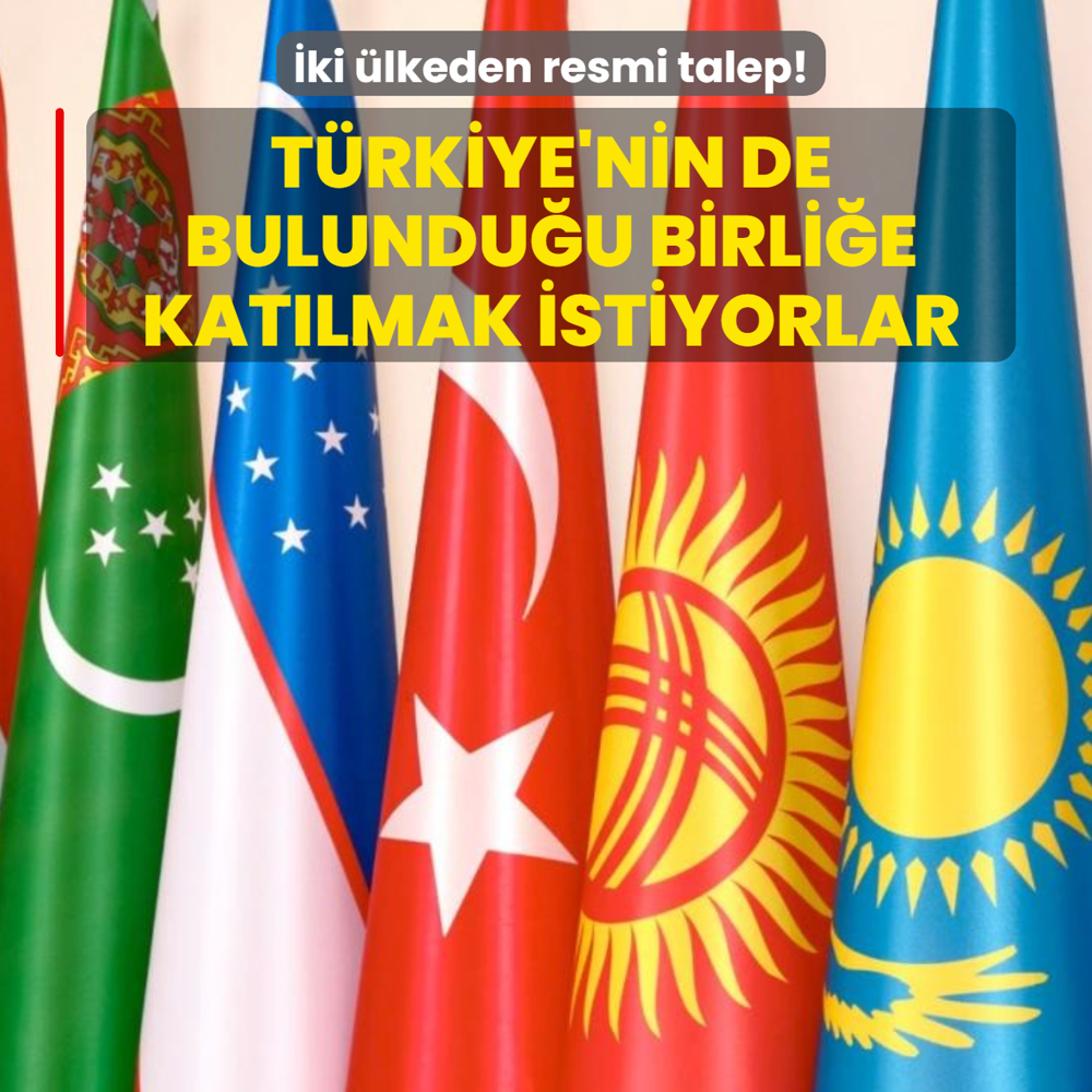 �ki �lkeden resmi talep! T�rkiye'nin de bulundu�u birli�e kat�lmak istiyorlar