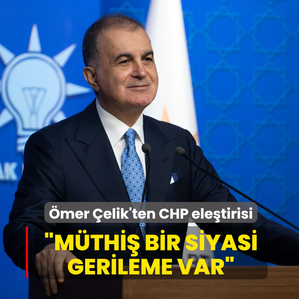 AK Parti S�zc�s� �elik'ten CHP ele�tirisi: M�thi� bir siyasi gerileme var