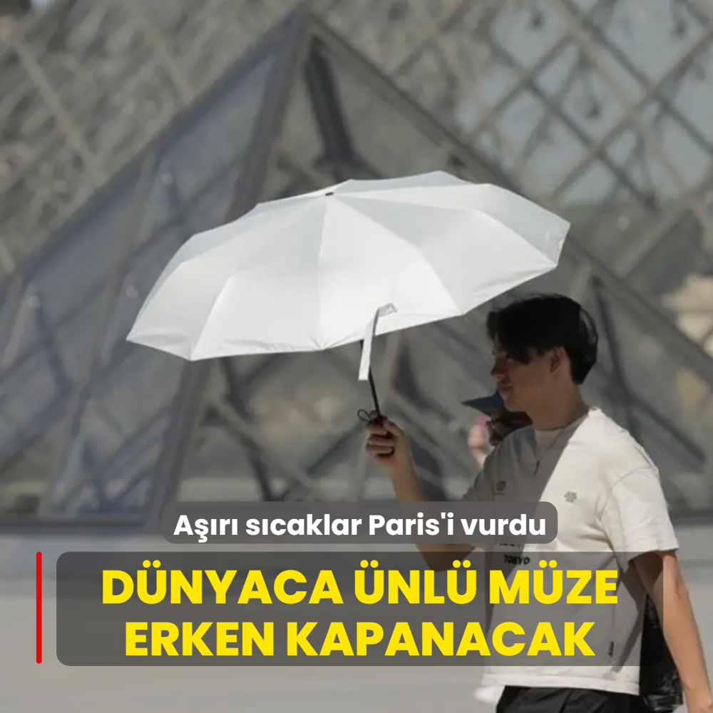 A��r� s�caklar Paris'i vurdu: D�nyaca �nl� m�ze erken kapanacak