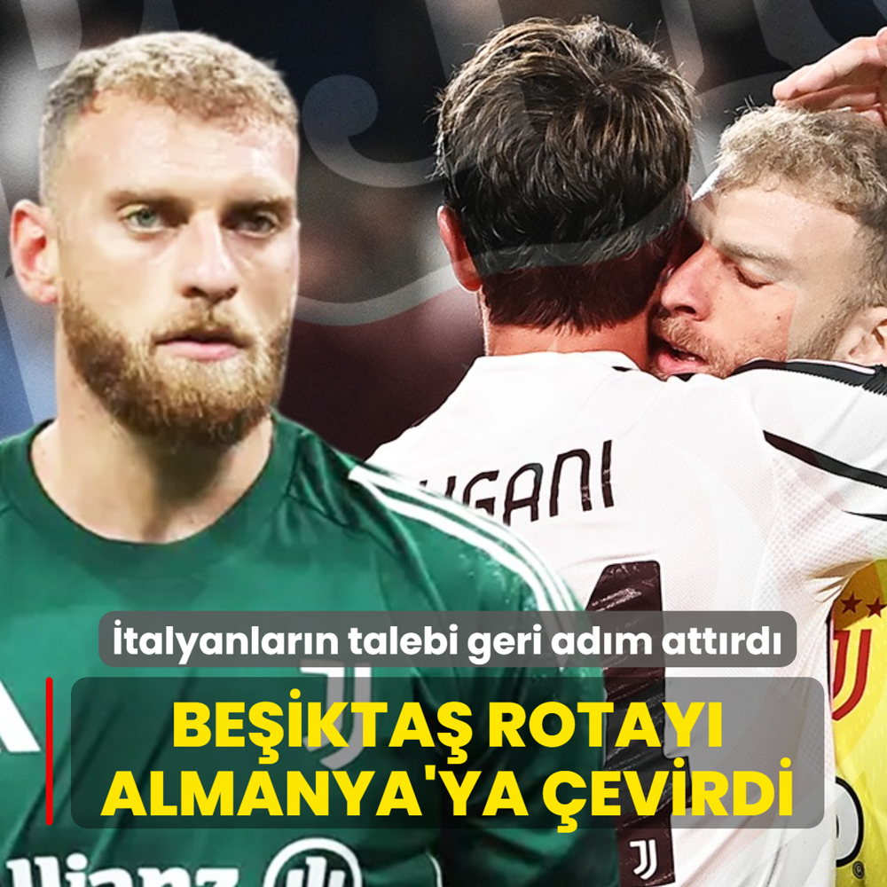 �talyanlar�n talebi geri ad�m att�rd�! Be�ikta� rotay� Almanya'ya �evirdi