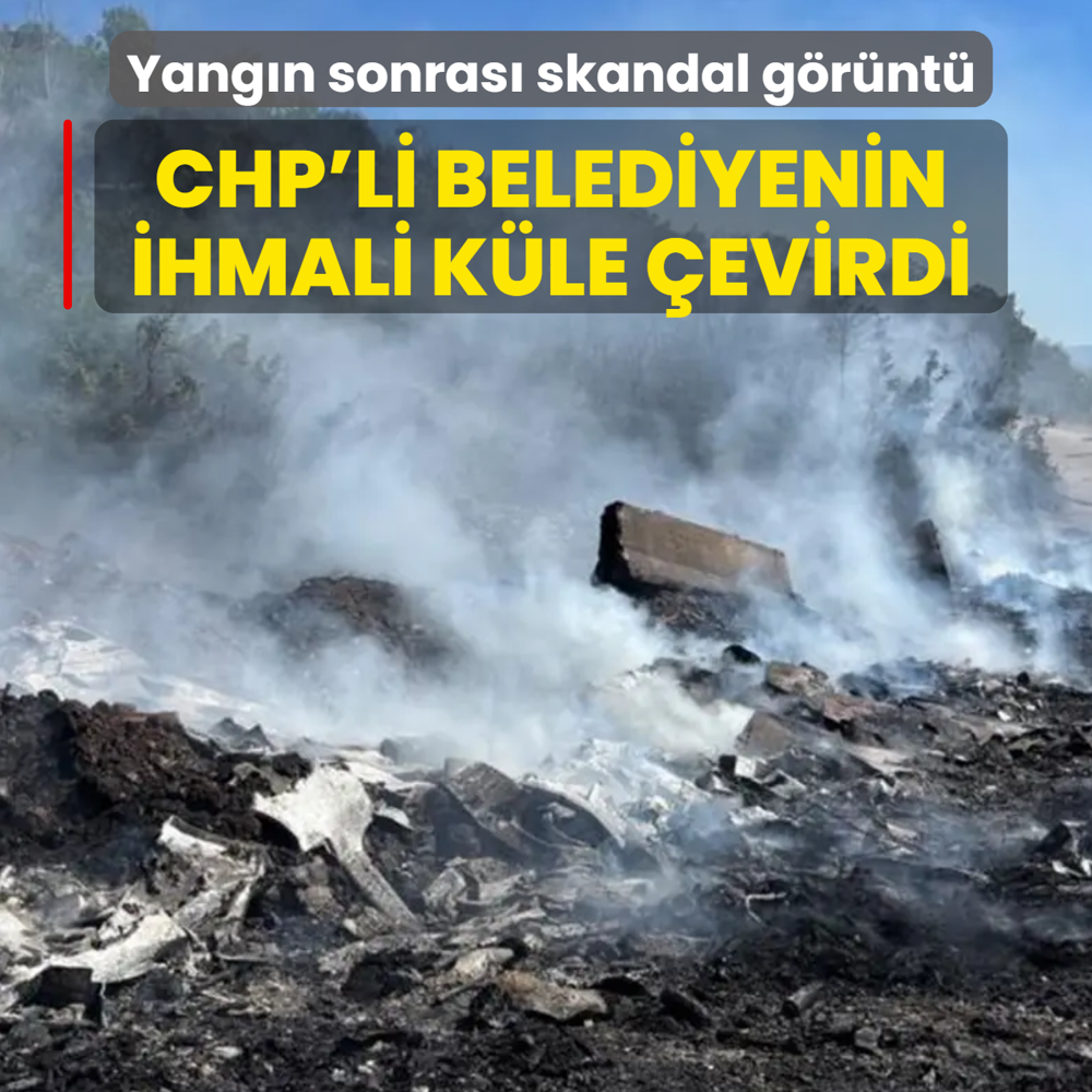 Yang�n sonras� skandal g�r�nt�! CHP'li y�netimin temizlemedi�i ��pler yang�n� k�r�kledi