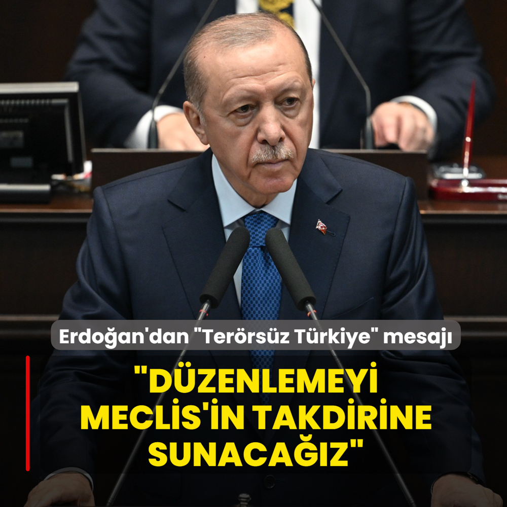 Ba�kan Erdo�an'dan ter�rs�z T�rkiye ve ter�rs�z b�lge mesaj�: D�zenlemeyi Meclis'in takdirine sunaca��z