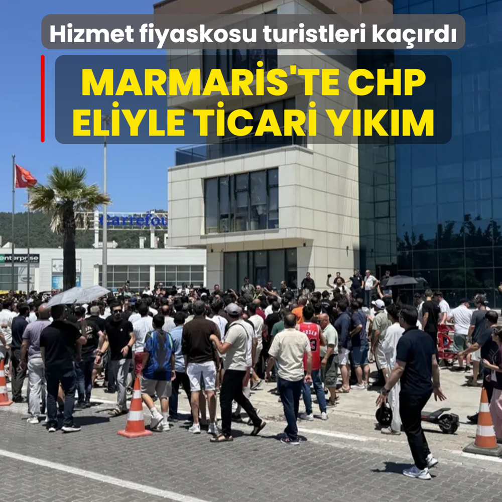Marmaris'te CHP eliyle ticari y�k�m! Hizmet fiyaskosu turistleri ka��rd�