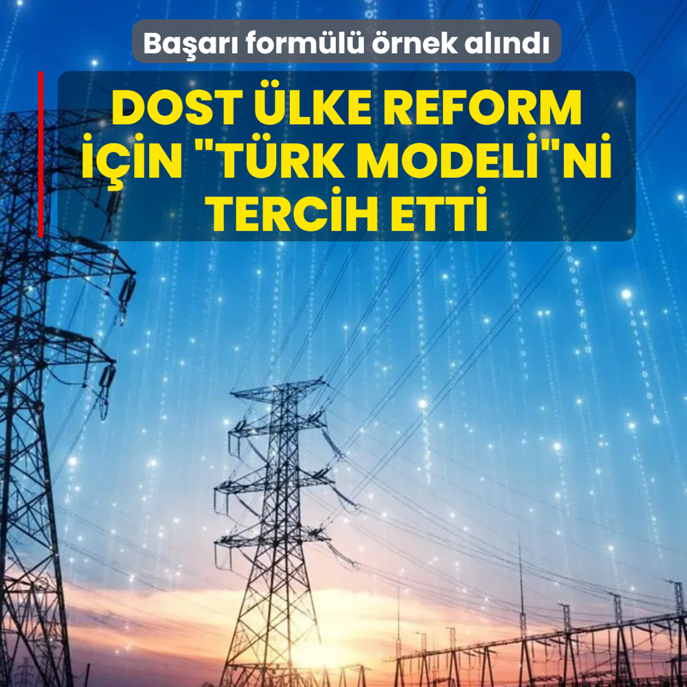 Dost �lke reform i�in �T�rk modeli�ni tercih etti! Ba�ar� form�l� �rnek al�nd�