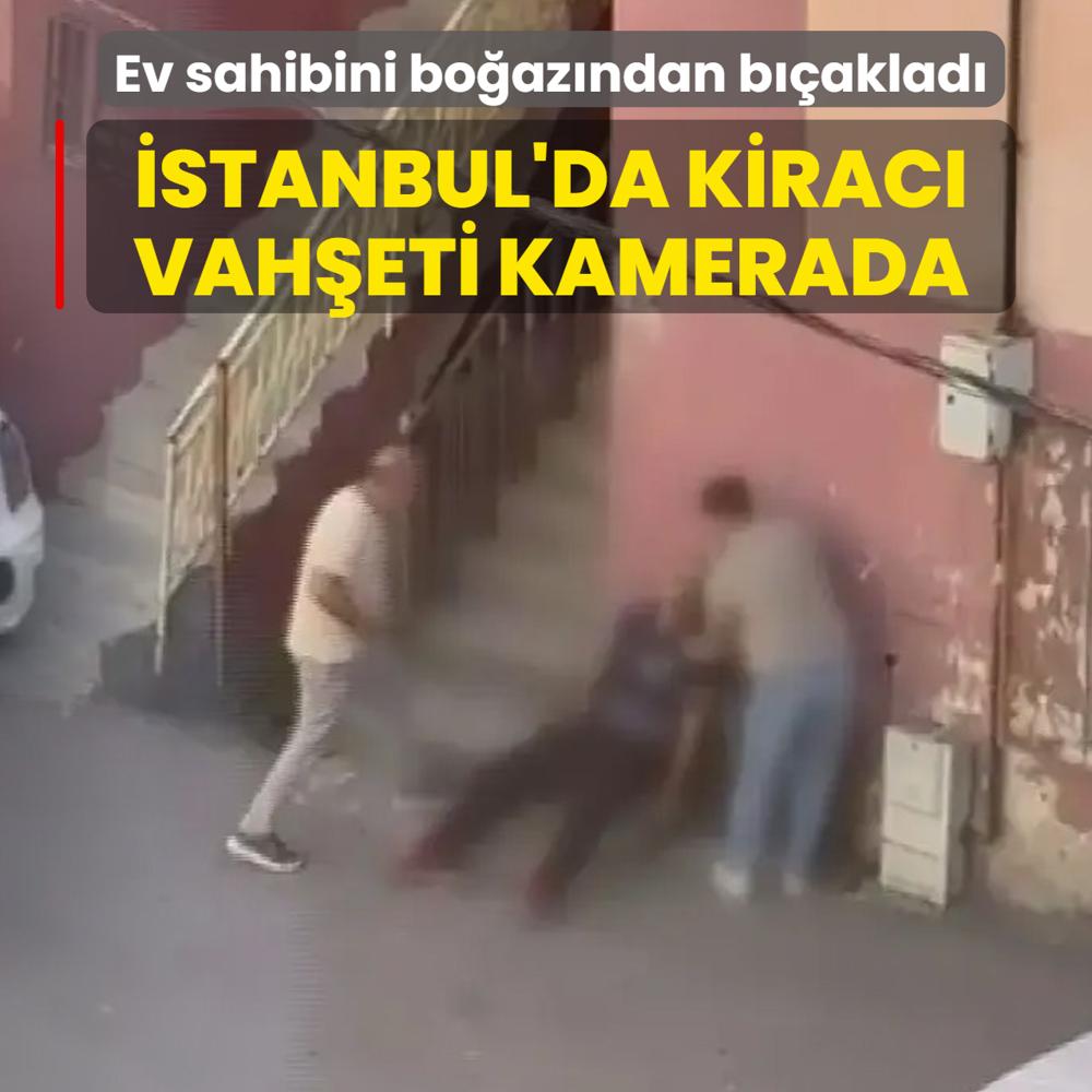 Ev sahibini bo�az�ndan b��aklad�! �stanbul'da kirac� vah�eti saniye saniye g�r�nt�lendi