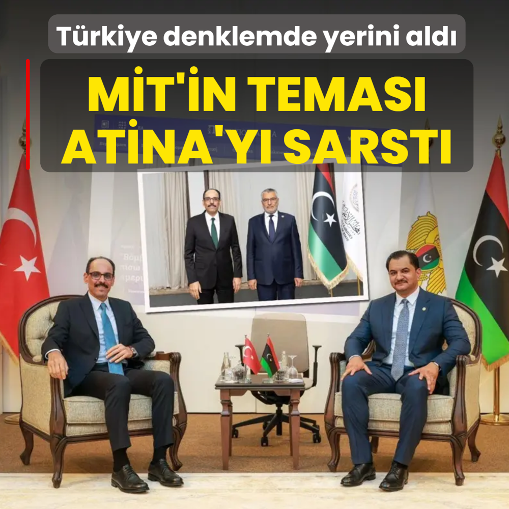 M�T'in Libya ��karmas� Atina'y� sarst�: T�rkiye yeni denklemde yerini ald�
