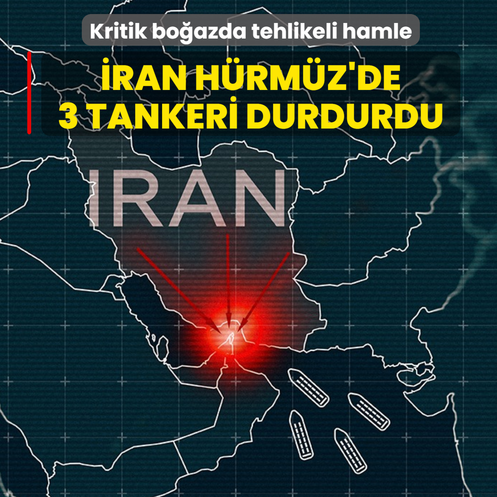 �ran H�rm�z'de 3 tankeri durdurdu! Kritik bo�azda tehlikeli hamle
