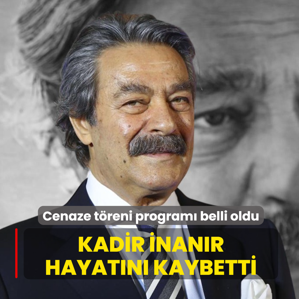 Kadir �nan�r hayat�n� kaybetti... Cenaze t�reni program� belli oldu