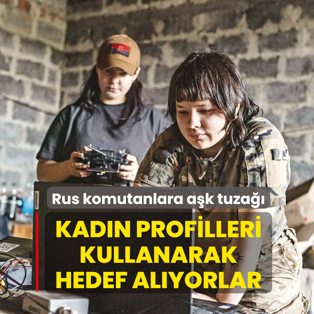 Rus komutanlara a�k tuza��! Kad�n profilleri kullanarak hedef al�yorlar