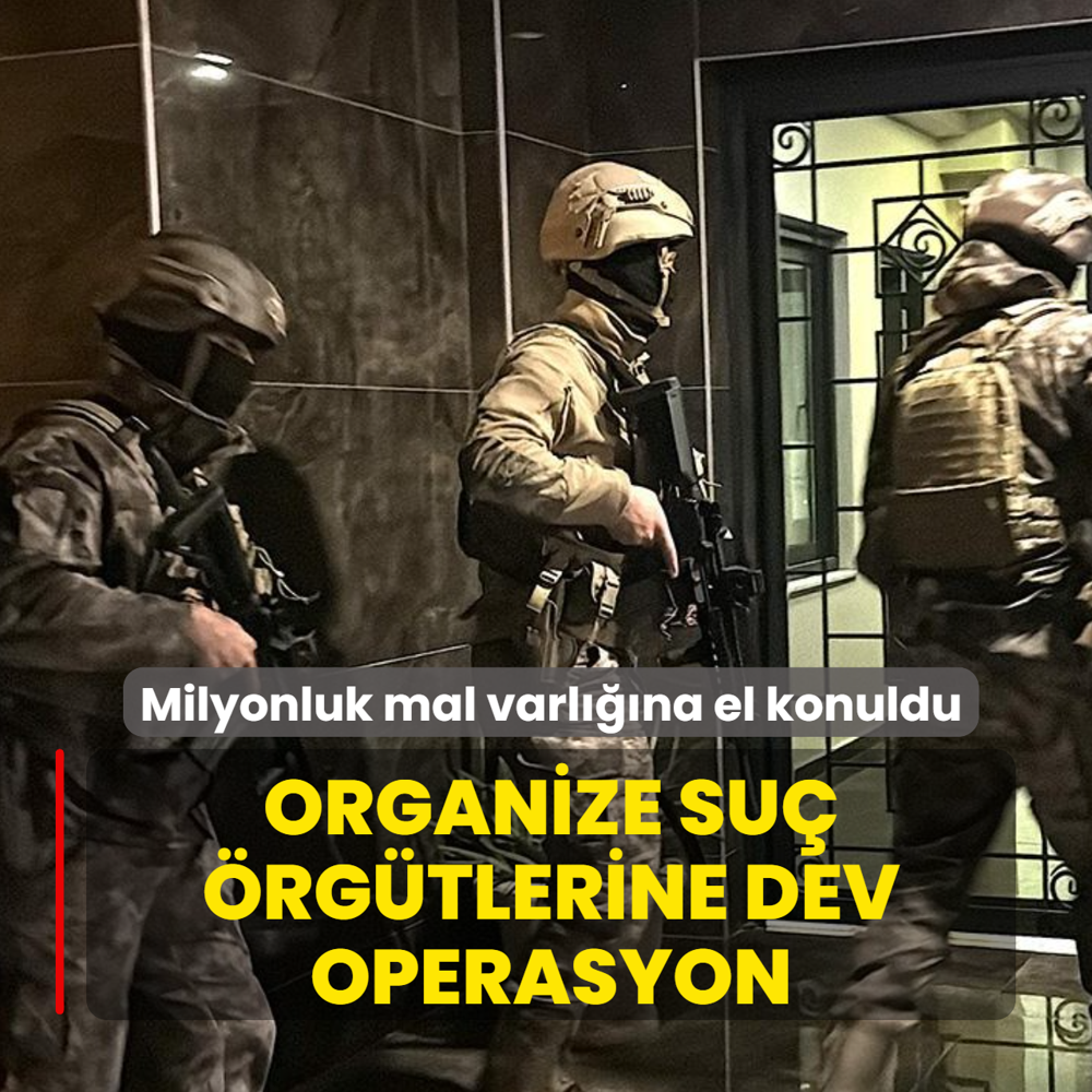 Milyonluk mal varl���na el konuldu... Organize su� �rg�tlerine dev operasyon