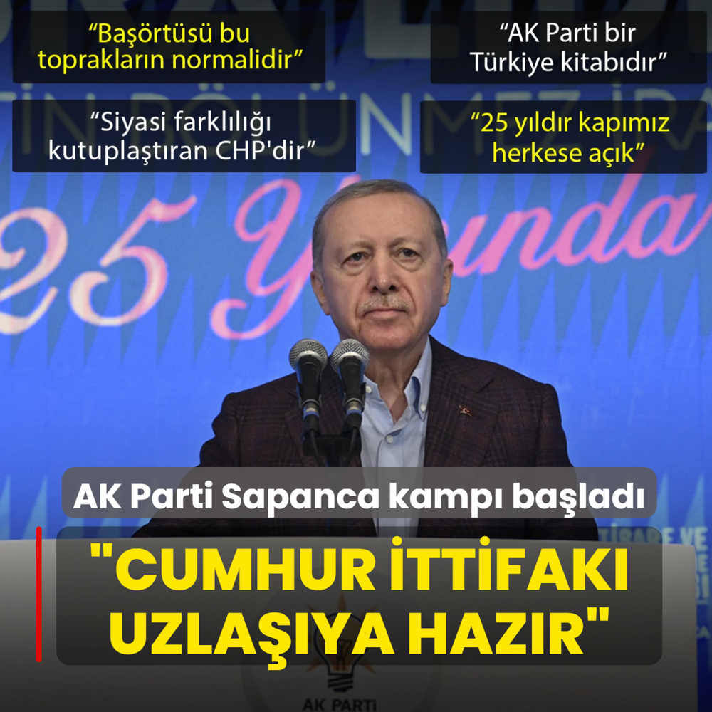 AK Parti Sapanca kamp� ba�lad�... Ba�kan Erdo�an: Cumhur �ttifak� olarak uzla��ya haz�r�z