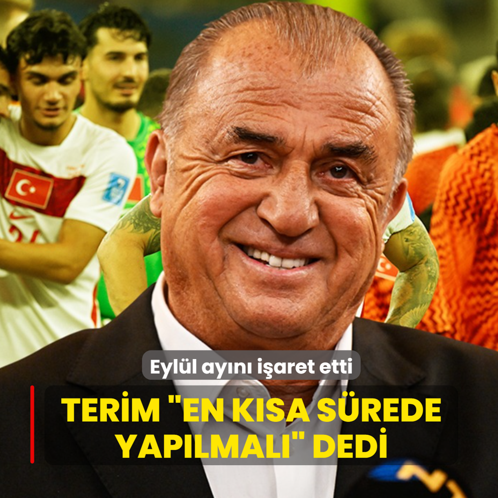Fatih Terim �En k�sa s�rede yap�lmal�� dedi!  Eyl�l ay�n� i�aret etti
