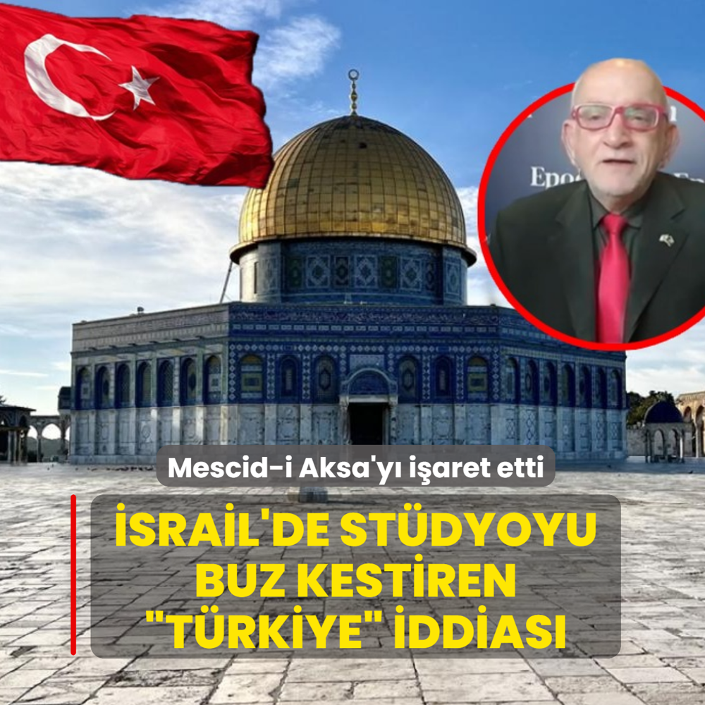 �srailli uzman�n st�dyoyu buz kestiren T�rkiye iddias�: Mescid-i Aksa'y� ele ge�irmek istiyorlar