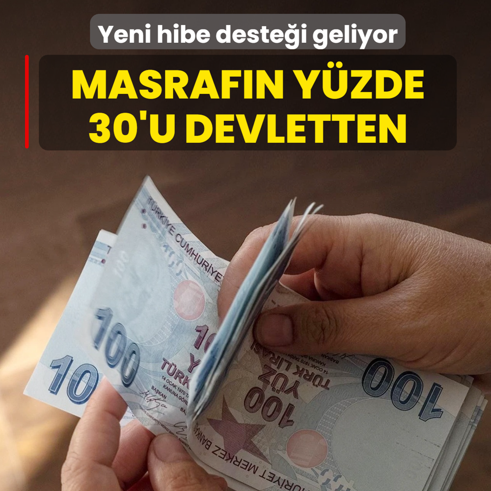 Masraf�n y�zde 30'u devletten! Yeni hibe deste�i geliyor