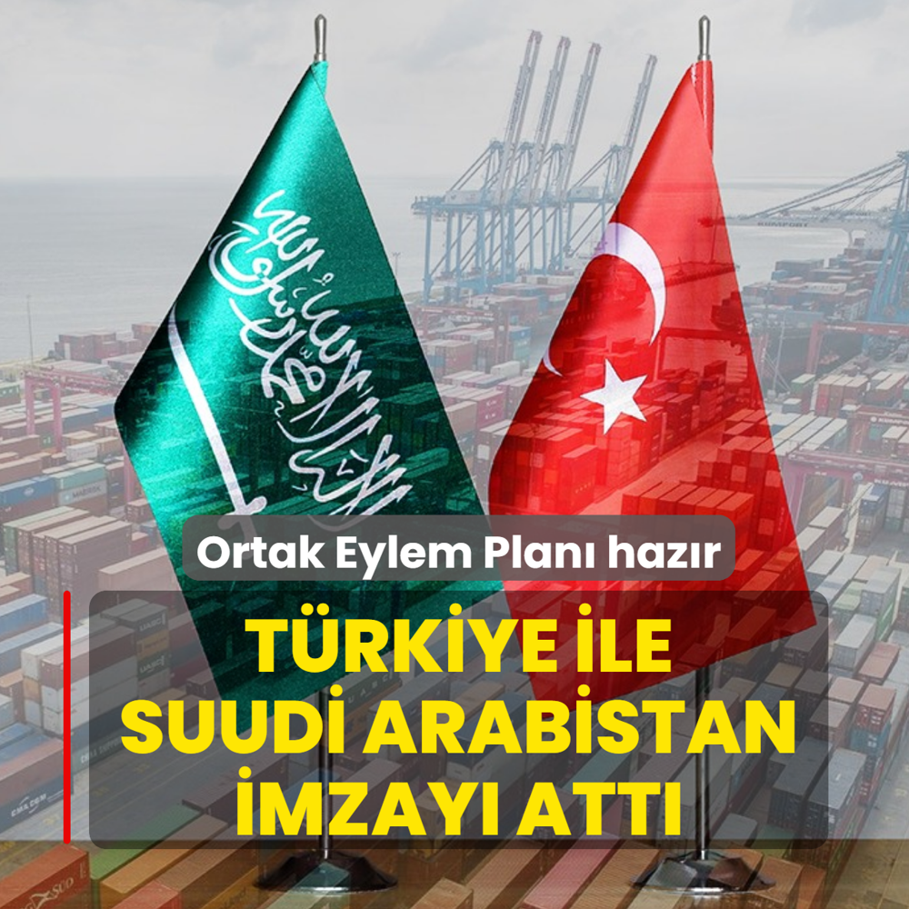 Ortak Eylem Plan� haz�r! T�rkiye ile Suudi Arabistan imzay� att�