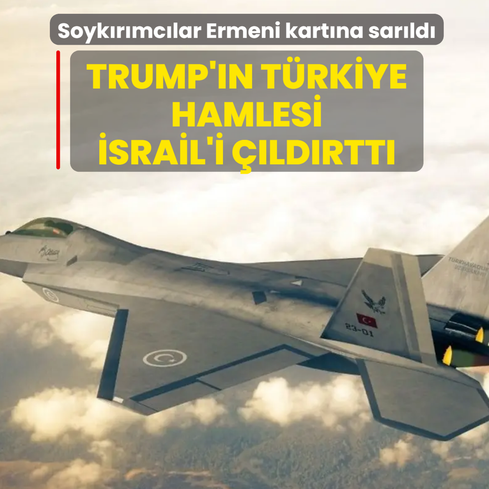Trump'�n T�rkiye hamlesi �srail'i ��ld�rtt�! Soyk�r�mc�lar Ermeni kart�na sar�ld�