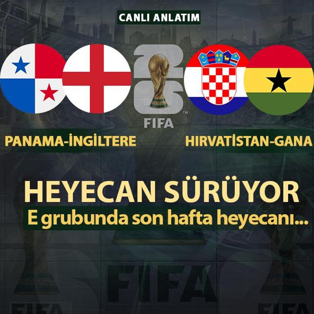 CANLI: Panama-�ngiltere | H�rvatistan-Gana