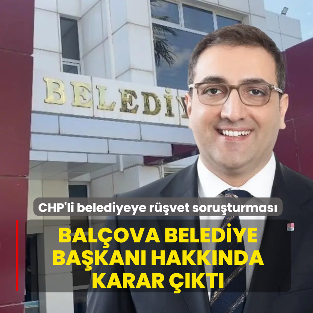 CHP'li belediyeye r��vet soru�turmas�: Bal�ova Belediye Ba�kan� hakk�nda karar ��kt�