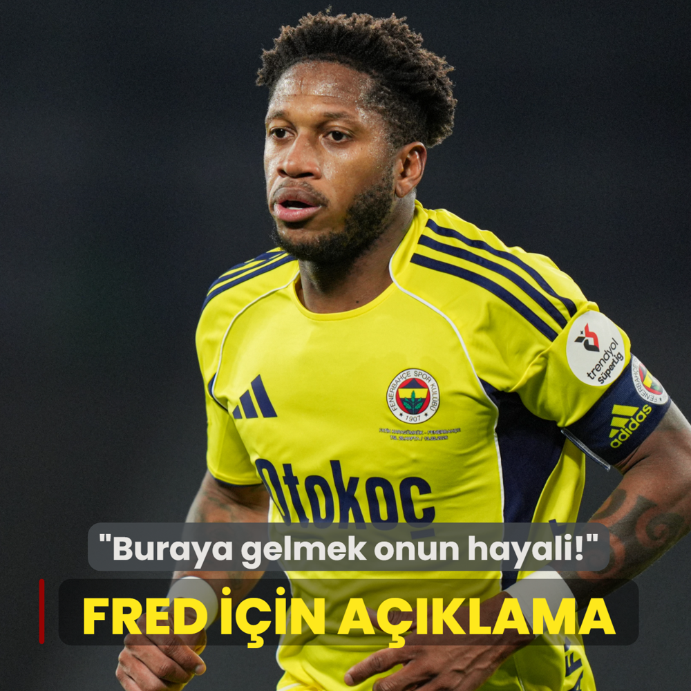 Fred i�in transfer a��klamas�! �Buraya gelmek onun hayali�
