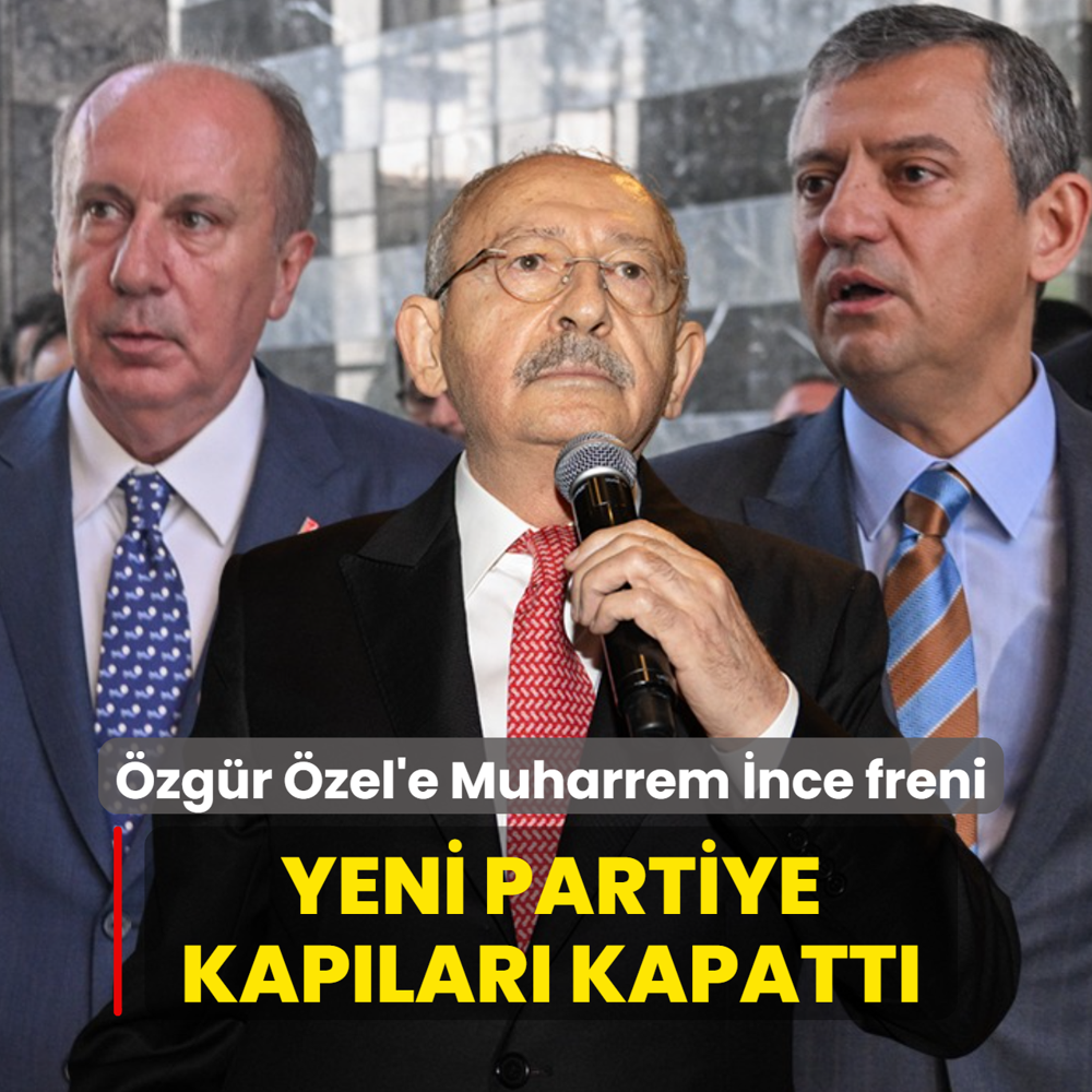 �zg�r �zel'e Muharrem �nce freni: Yeni partiye kap�lar� kapatt�