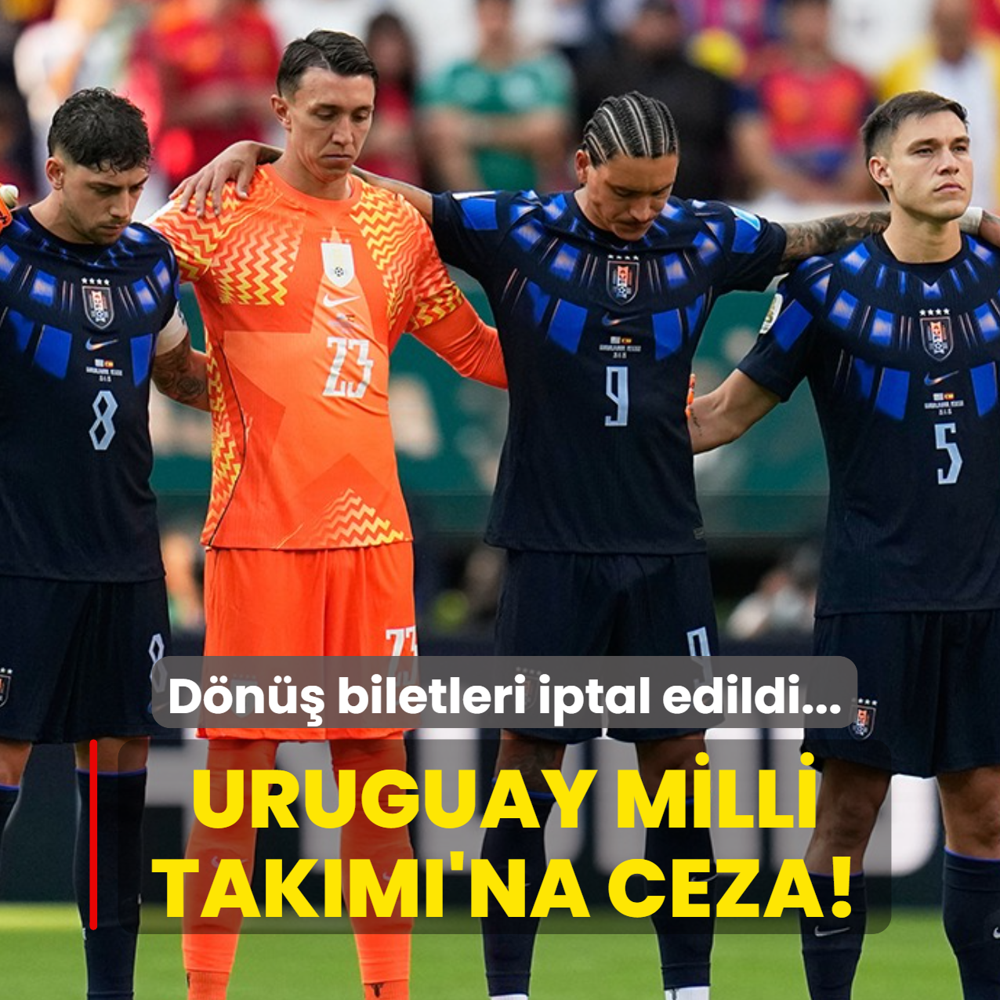Uruguay Milli Tak�m�'na ceza! D�n�� biletleri iptal edildi
