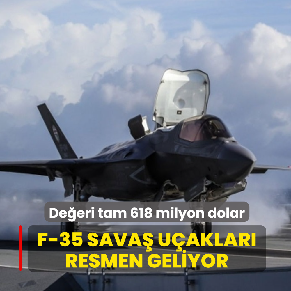 De�eri tam 618 milyon dolar! F-35 sava� u�aklar� resmen geliyor