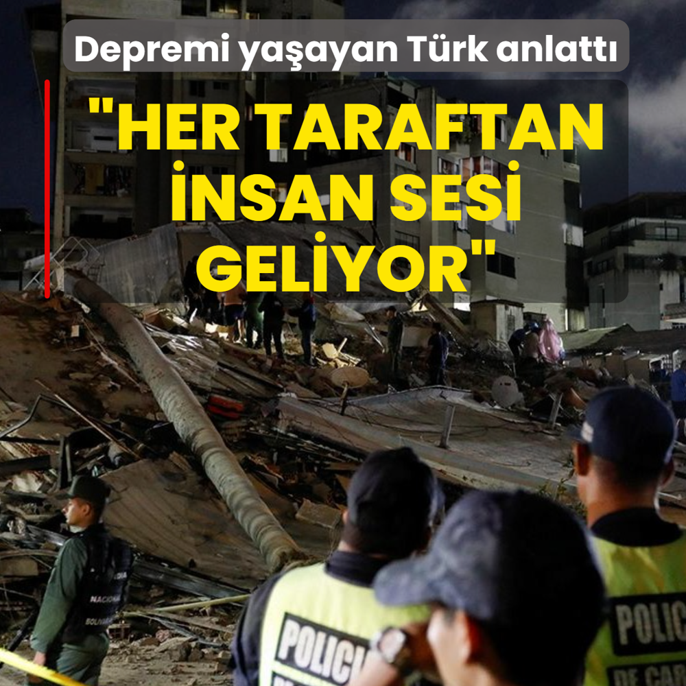 Depremi ya�ayan T�rk anlatt�: Her taraftan insan sesi geliyor