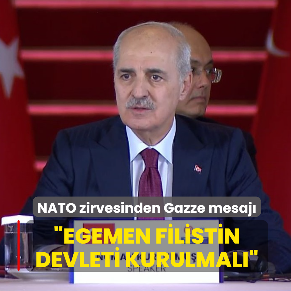 �stanbul'daki NATO zirvesinden Gazze mesaj�... TBMM Ba�kan� Kurtulmu�: Egemen Filistin Devleti Kurulmal�