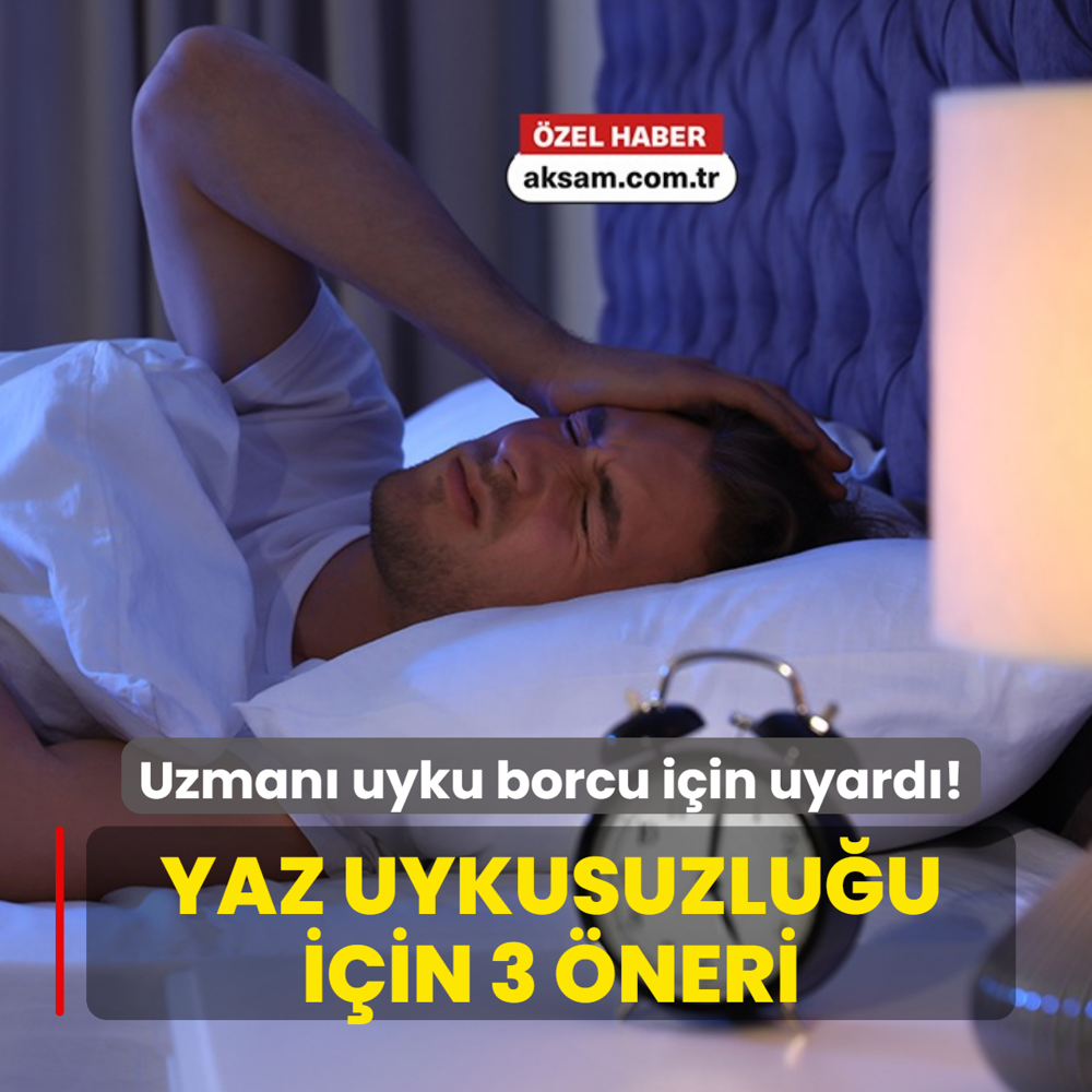 Kliman�n uykuya faydas� var m�? Uzman� uyku borcu i�in uyard�: Yaz uykusuzlu�u i�in 3 alt�n �neri