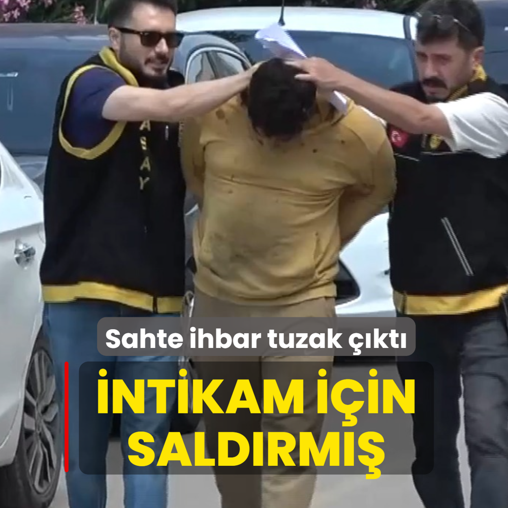 Sahte ihbar tuzak ��kt�: �ntikam i�in sald�rm��