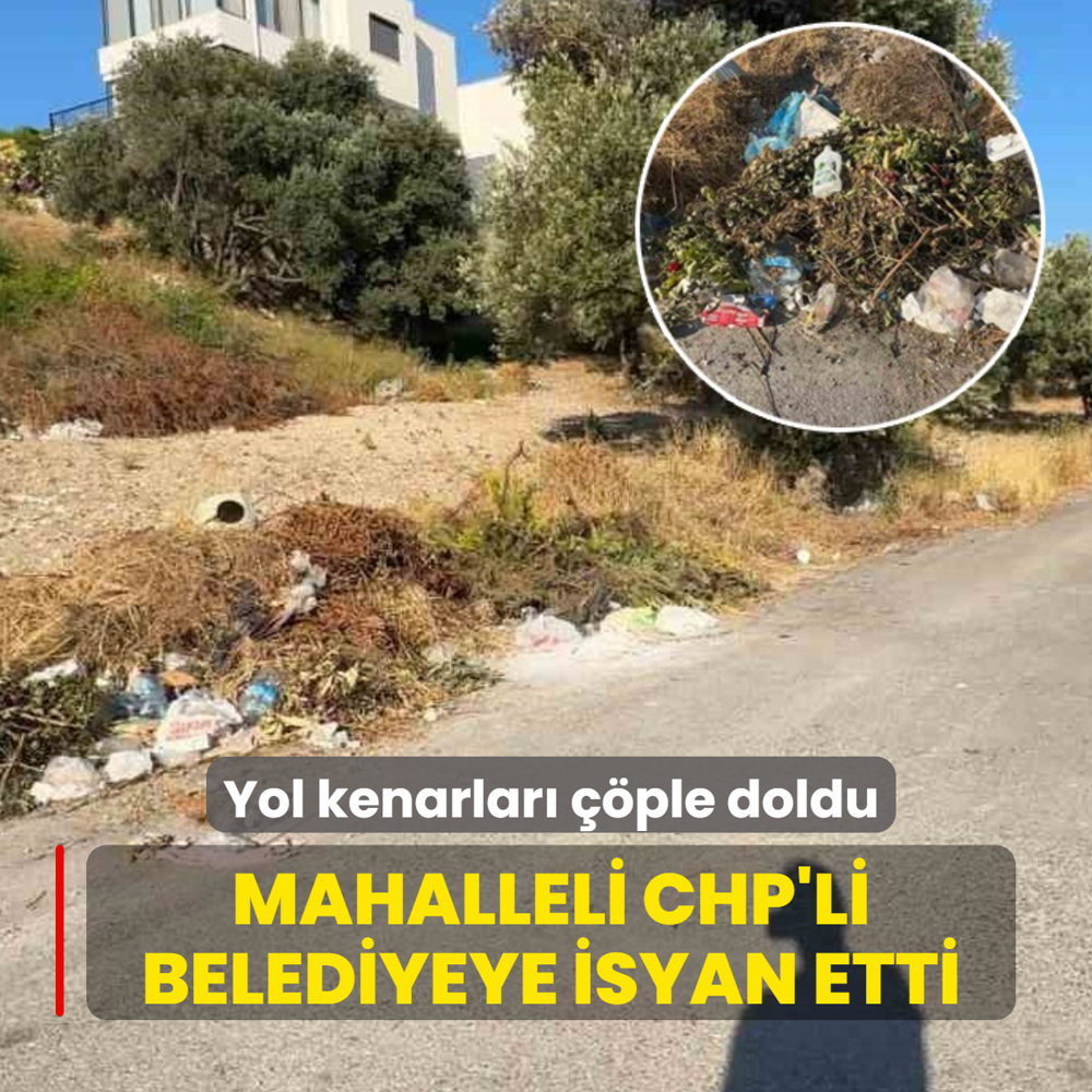 Yol kenarlar� ��ple doldu: Mahalleli CHP'li belediyeye isyan etti