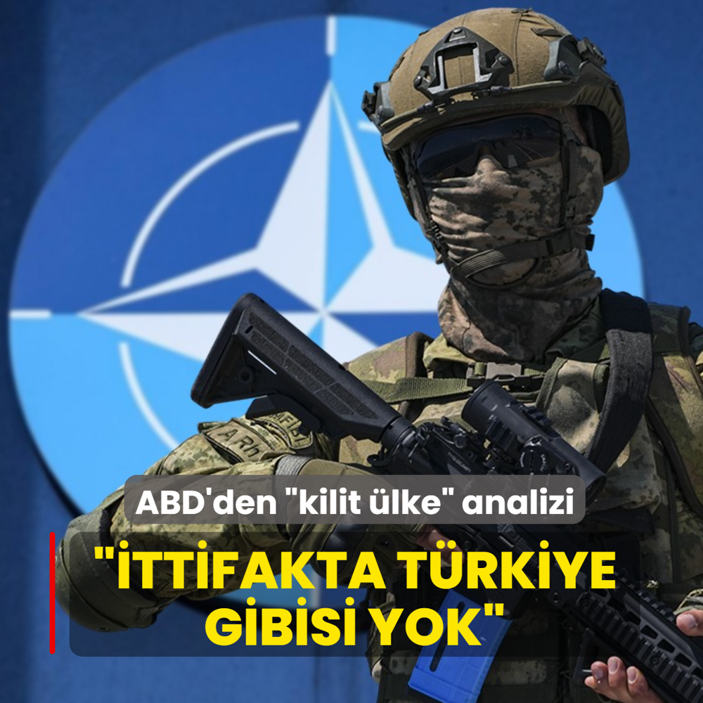 ABD'den �kilit �lke� analizi: �ttifakta T�rkiye gibisi yok