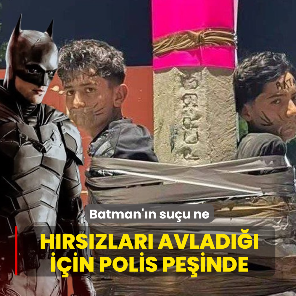Batman'�n su�u ne! H�rs�zlar� avlad��� i�in polis pe�inde