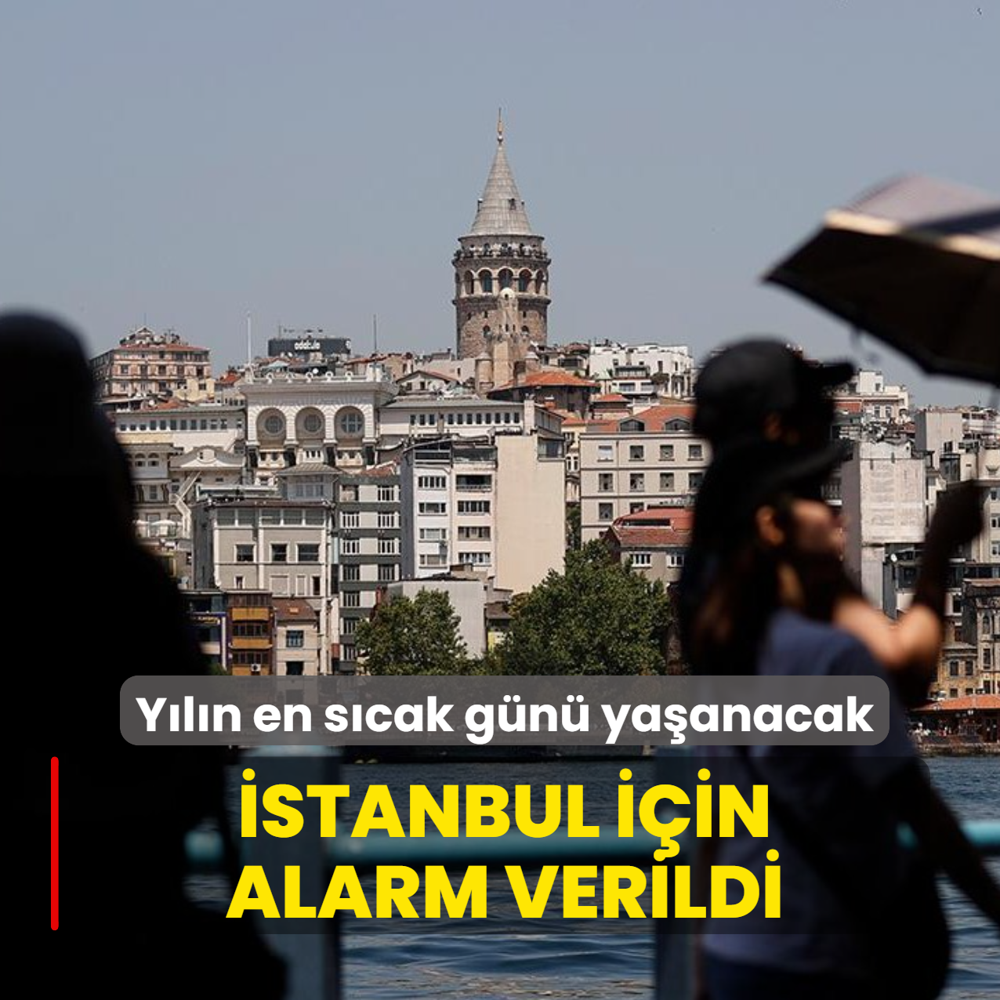�stanbul i�in alarm verildi! Y�l�n en s�cak g�n� ya�anacak