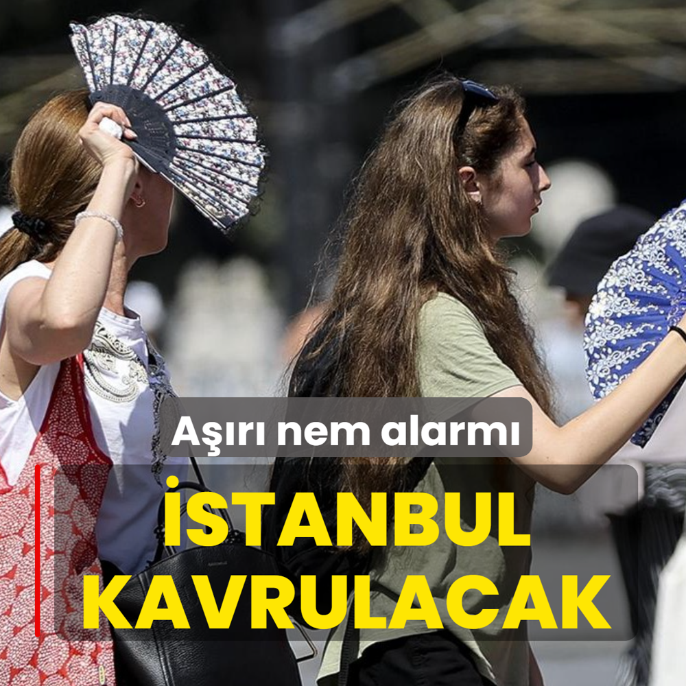 �stanbul kavrulacak! A��r� nem alarm�