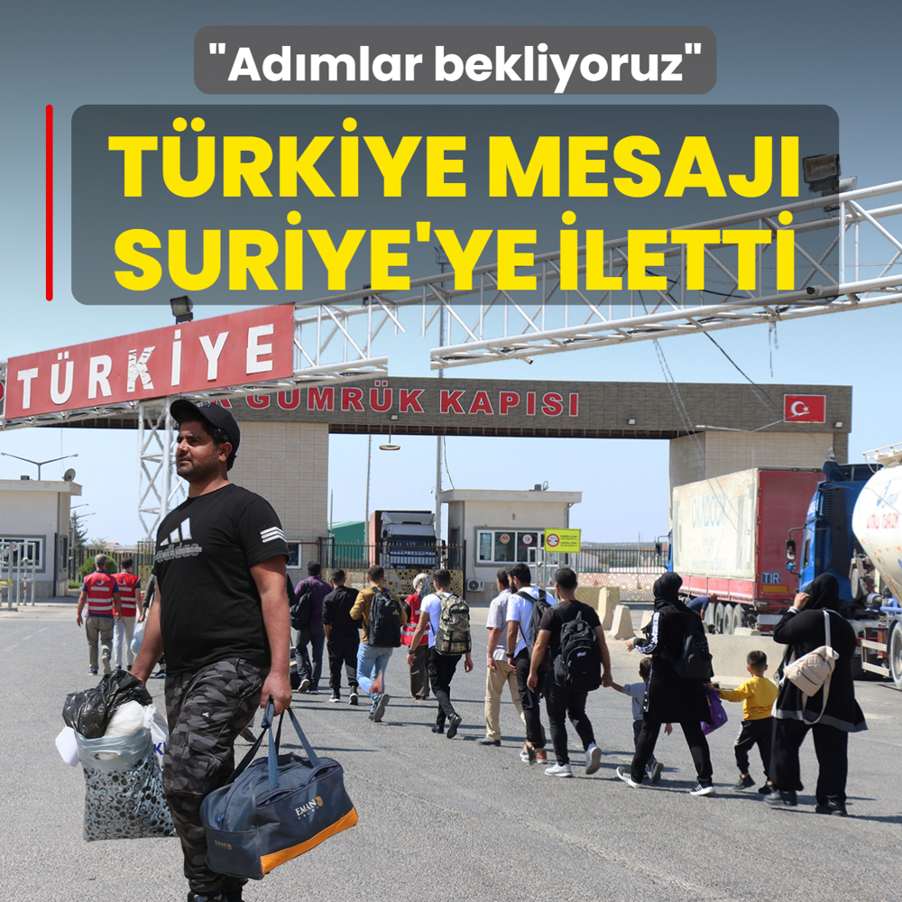 T�rkiye mesaj� Suriye'ye iletti: Ad�mlar bekliyoruz