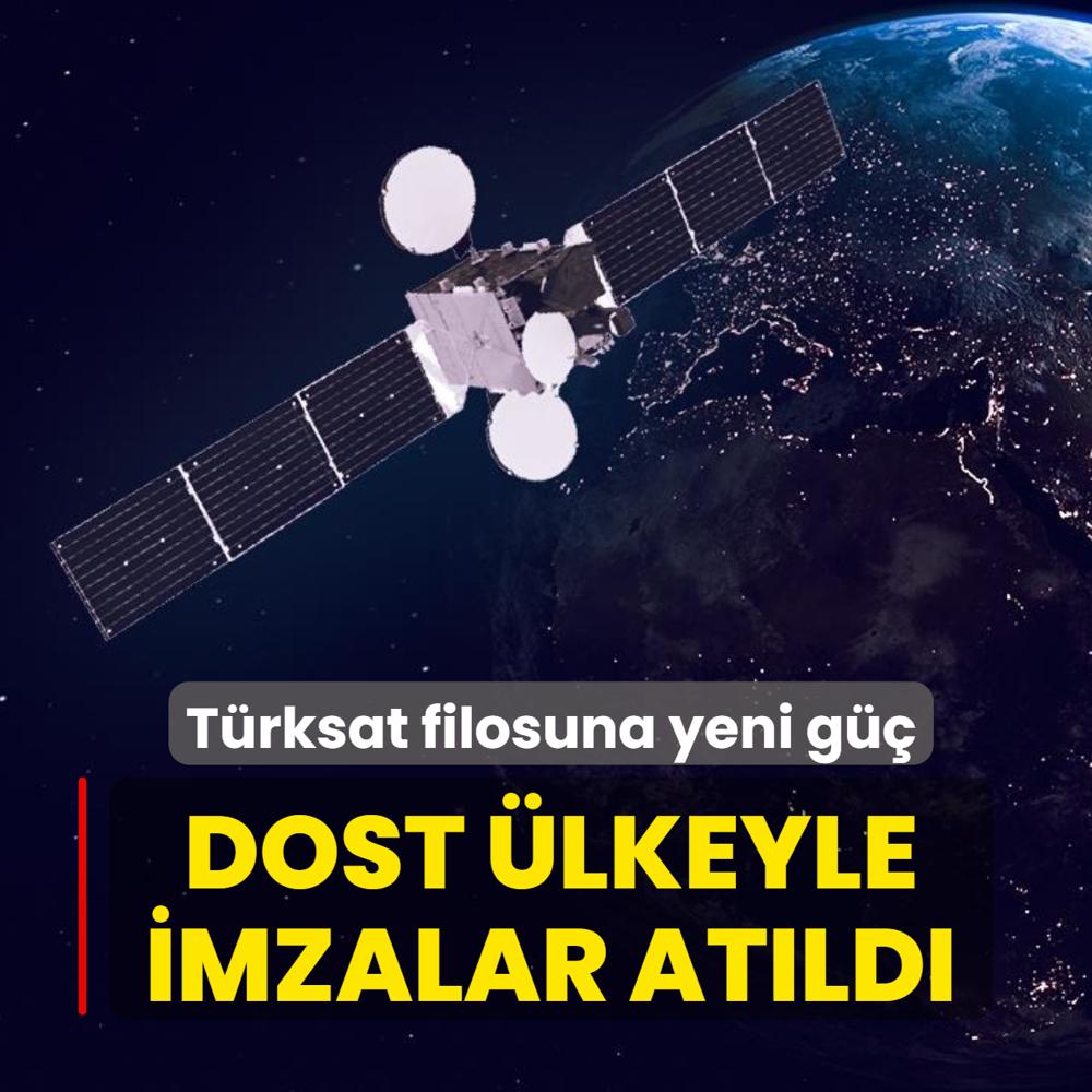 T�rksat filosuna yeni g��... Dost �lkeyle resmen imzalar at�ld�