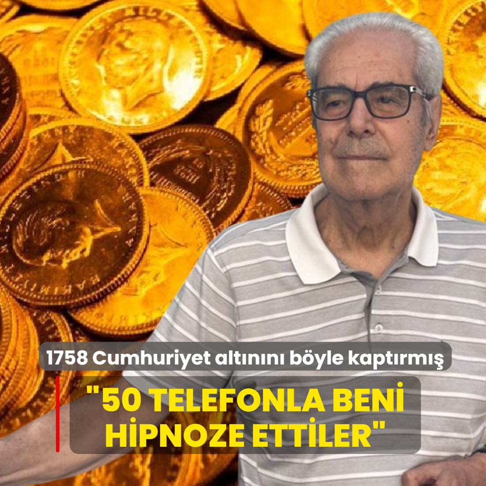 1758 Cumhuriyet alt�n�n� b�yle kapt�rm��: 50 telefonla beni hipnoze ettiler