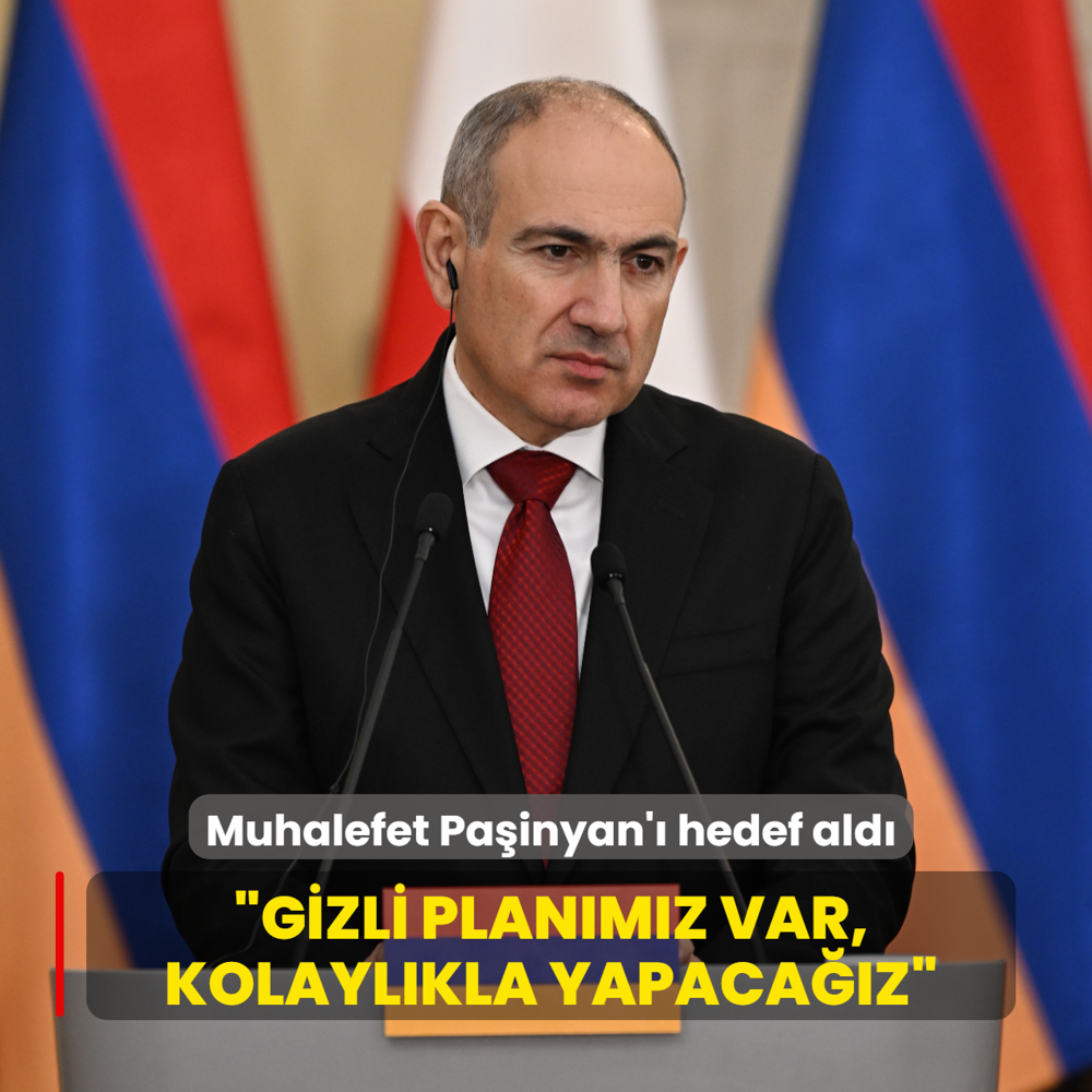 Ermenistan muhalefetinden Pa�inyan'a a��k tehdit: Gizli plan�m�z var, kolayl�kla yapaca��z