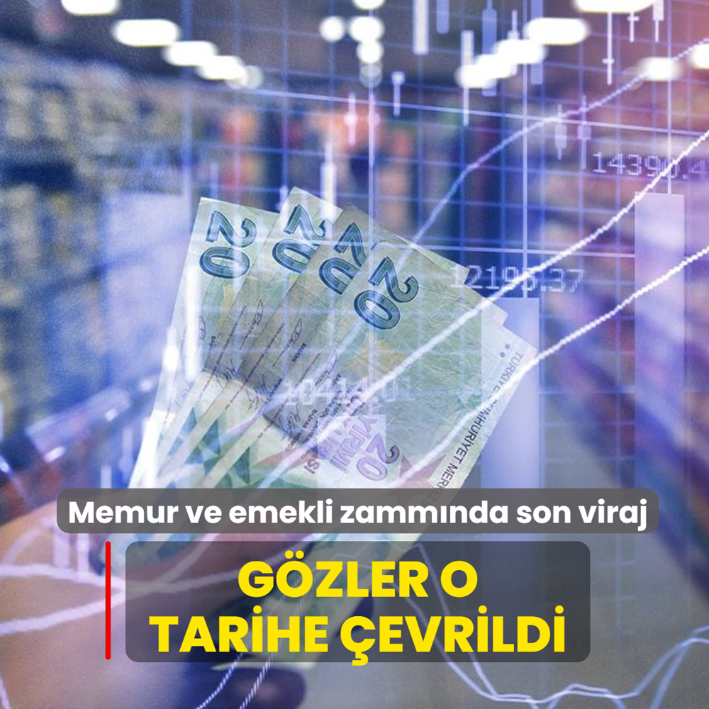 Memur ve emekli zamm�nda son viraj: G�zler o tarihe �evrildi