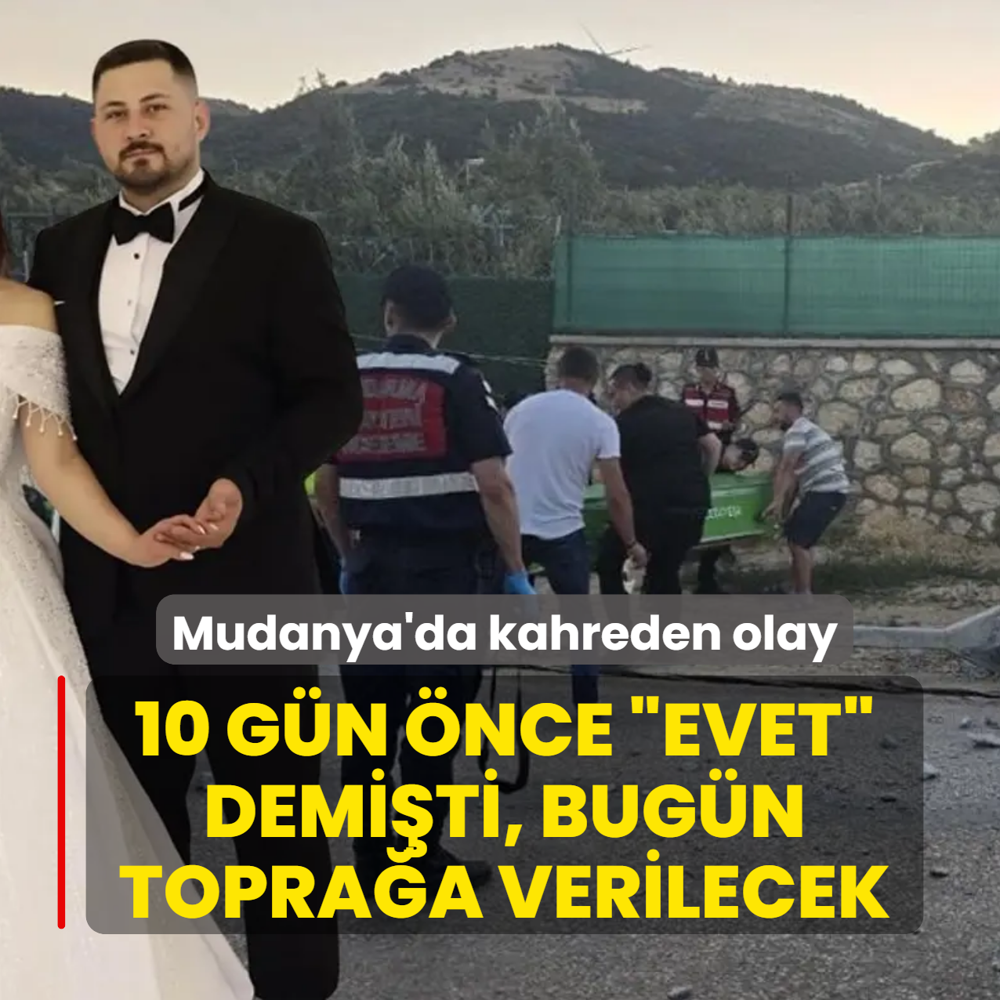 Mudanya'da kahreden olay! 10 g�n �nce �evet� demi�ti, bug�n topra�a verilecek