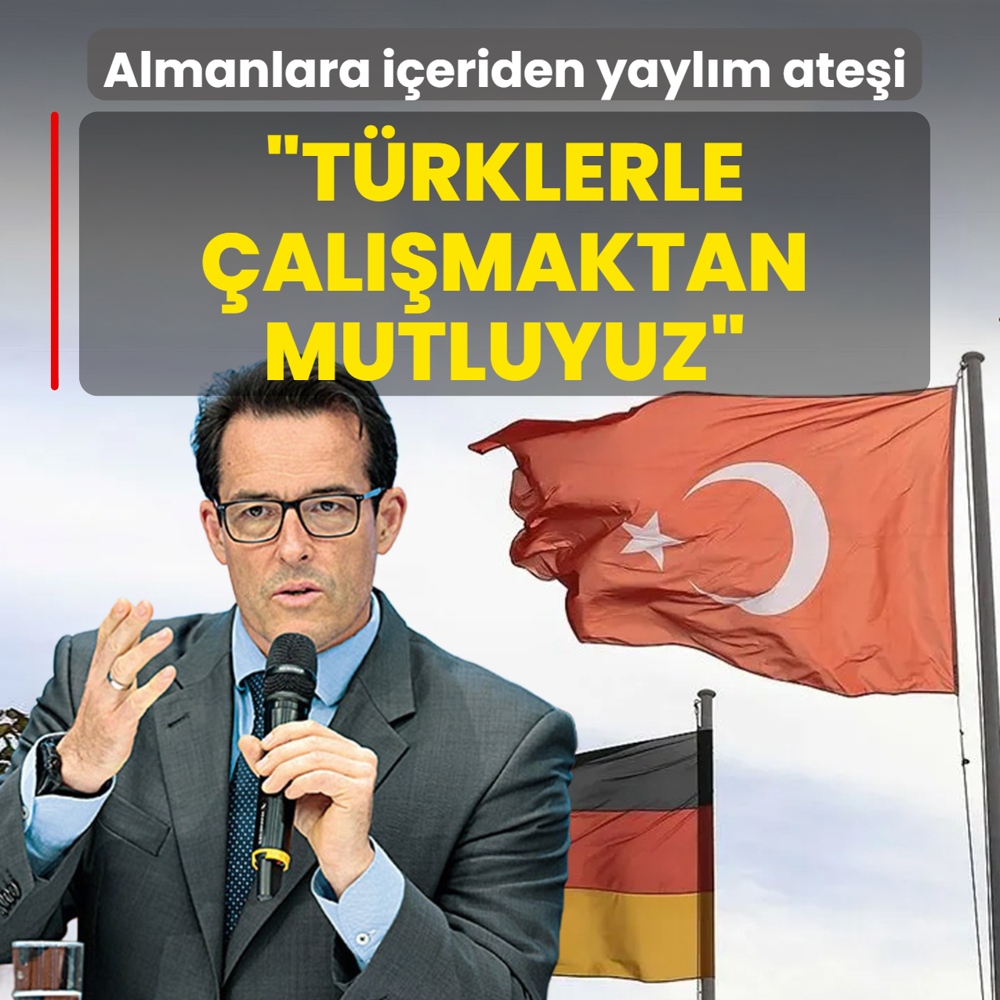 Almanlara i�eriden yayl�m ate�i: T�rklerle �al��maktan mutluyuz