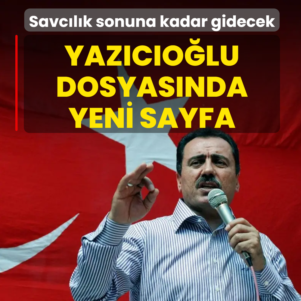 Yaz�c�o�lu dosyas�nda yeni sayfa! Savc�l�k sonuna kadar gidecek