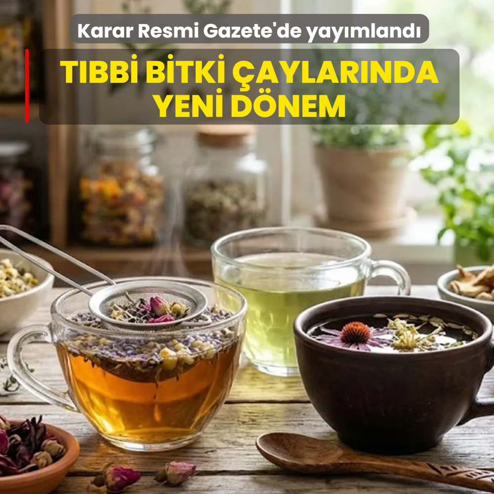 Karar Resmi Gazete'de yay�mland�: T�bbi bitki �aylar� art�k sadece eczanelerde sat�lacak