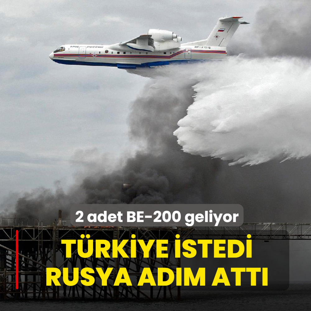 T�rkiye talep etti, Rusya harekete ge�ti! 2 adet BE-200 geliyor