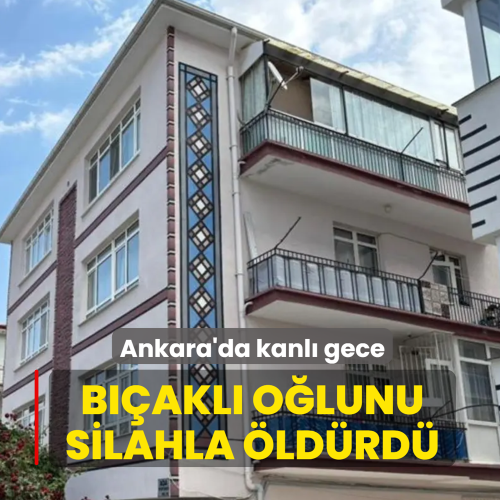 Ankara'da kanl� gece! B��akl� o�lunu silahla �ld�rd�