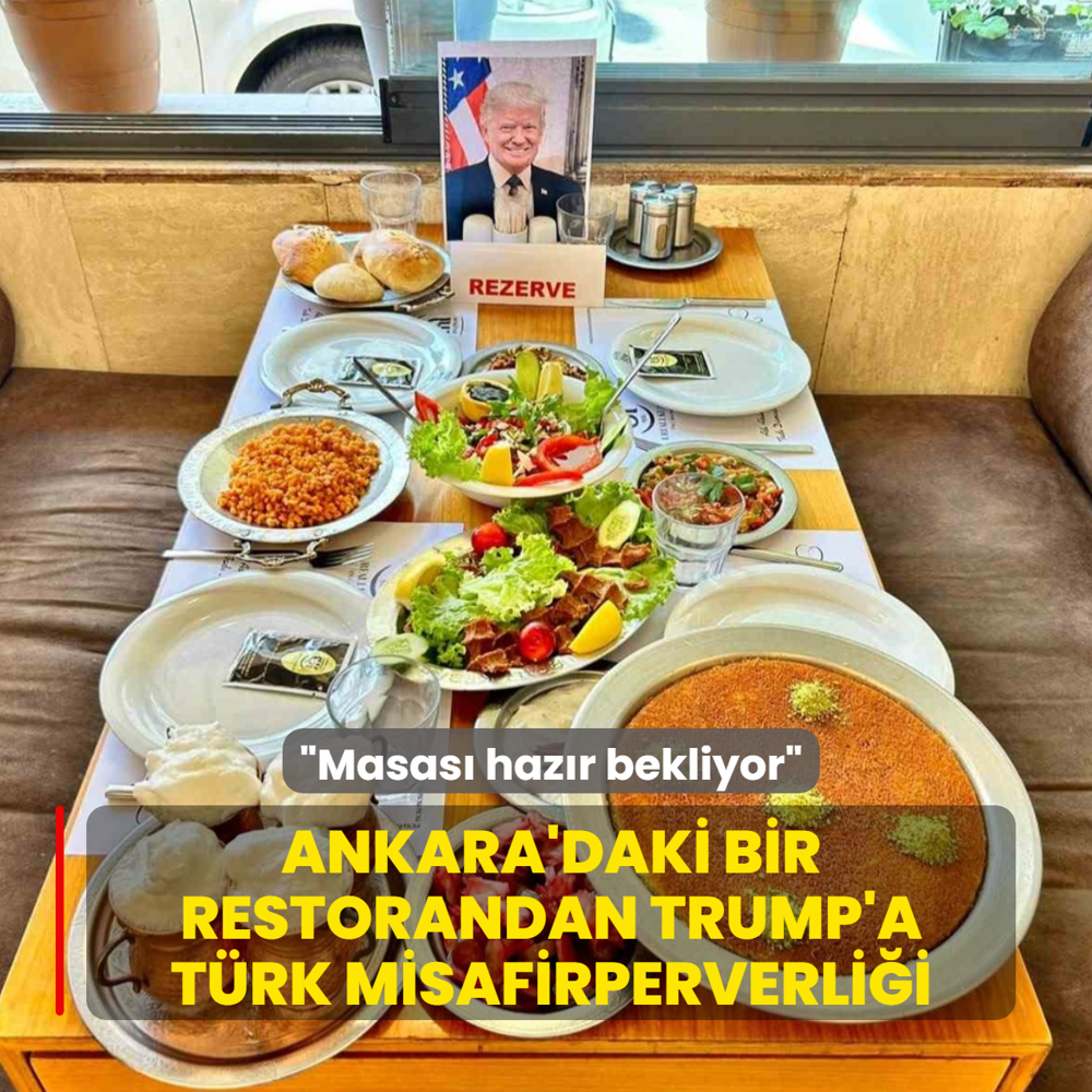Ankara'daki bir restorandan Trump'a T�rk misafirperverli�i: Masas� haz�r bekliyor