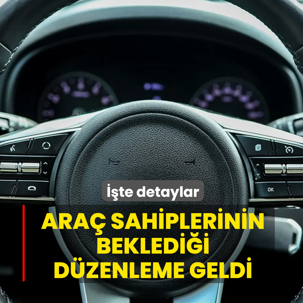 Ara� sahiplerinin bekledi�i d�zenleme geldi! ��te detaylar
