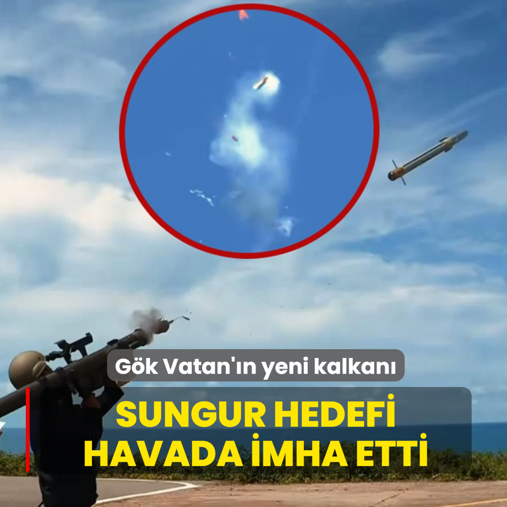 G�k Vatan'�n yeni kalkan�! SUNGUR hedefi havada imha etti